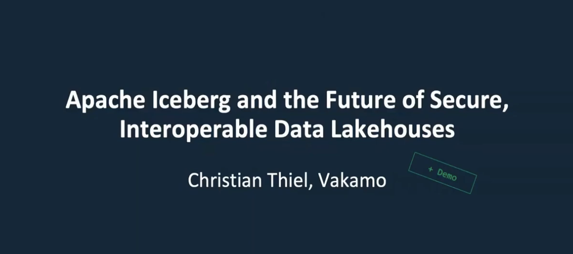 Talk "Apache Iceberg and the Future of Secure, Interoperable Data Lakehouses"